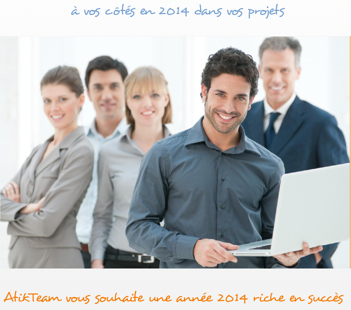 à vos côtés en 2014 dans vos projets, nous vous souhaitons une année riche en succès avec AtikTeam, votre logiciel de gestion de projets et de collaboration