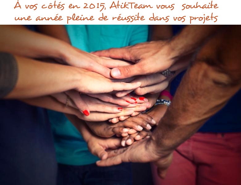 à vos côtés en 2015 dans vos projets, nous vous souhaitons une année riche en succès avec AtikTeam, votre logiciel de gestion de projets et de travail en équipe